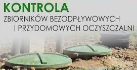 Kontrole zbiorników na nieczystości ciekłe (szamb) oraz przydomowych oczyszczalni ścieków!