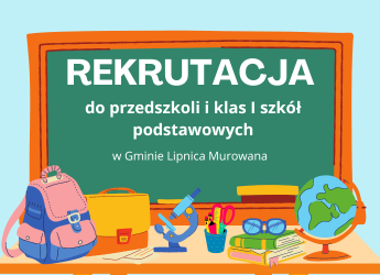 Rekrutacja do przedszkoli i klas pierwszych szkół podstawowych w roku szkolnym 2024/2025 w Gminie Lipnica Murowana
