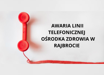 AWARIA LINII TELEFONICZNEJ OŚRODKA ZDROWIA W RAJBROCIE