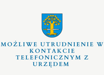 UWAGA! MOŻLIWE UTRUDNIENIA W KONTAKCIE TELEFONICZNYM Z URZĘDEM GMINY