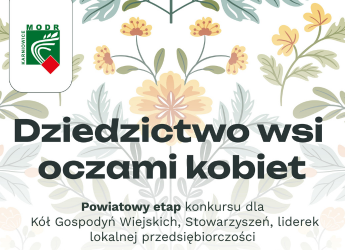 „DZIEDZICTWO WSI OCZAMI KOBIET” – ZAPRASZAMY DO UDZIAŁU W KONKURSIE