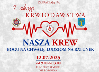 12 LIPCA, VII AKCJA KRWIODAWSTWA – PODZIEL SIĘ KRWIĄ W BORÓWNEJ – ZAPRASZAMY