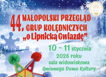 ZAPRASZAMY NA 44. MAŁOPOLSKI PRZEGLĄD GRUP KOLĘDNICZYCH „O LIPNICKĄ GWIAZDĘ”