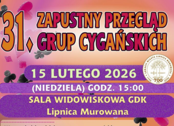 31. ZAPUSTNY PRZEGLĄD GRUP CYGAŃSKICH W LIPNICY MUROWANEJ– BARWNE ŚWIĘTO MUZYKI I TAŃCA