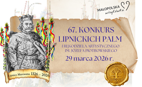 ZAPRASZAMY NA 67. KONKURS LIPNICKICH PALM I RĘKODZIEŁA ARTYSTYCZNEGO IM. JÓZEFA PIOTROWSKIEGO  