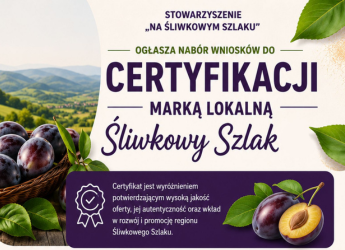 PRZEDŁUŻONY NABÓR WNIOSKÓW DO CERTYFIKACJI MARKĄ LOKALNĄ ŚLIWKOWY SZLAK!