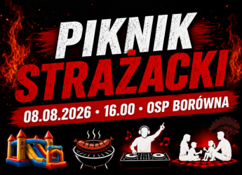 PIKNIK STRAŻACKI W BORÓWNEJ JUŻ 8 SIERPNIA!
