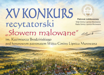 XV KONKURS RECYTATORSKI „SŁOWEM MALOWANE” IM. KAZIMIERZA BRODZIŃSKIEGO „SŁOWA Z NASZEJ ZIEMI”
