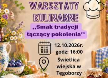 WARSZTATY KULINARNE„SMAK TRADYCJI ŁĄCZĄCY POKOLENIA” JUŻ WKRÓTCE!