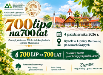 700 LIP NA 700 LAT LOKACJI MIASTA LIPNICA MUROWANA